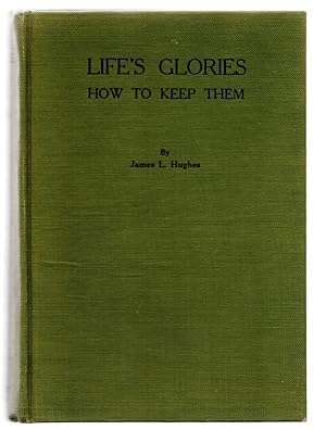 Life's Glories: How To Keep Them. Selected Poems