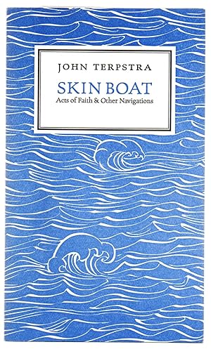 Skin Boat: Acts of Faith & Other Navigations