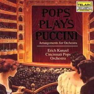Pops Plays Puccini : Arrangements for Orchestra Erich Kunzel, Cincinnati Pops Orchestra