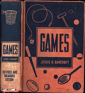 Games / Revised and Enlarged Edition of Games for the Playground, Home, School and Gymnasium