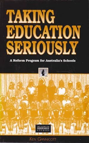 Taking Education Seriously : A Reform Programme for Australia's Schools