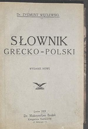 Slownik grecko-polski , ulozyl Zygmunt Weclewski.