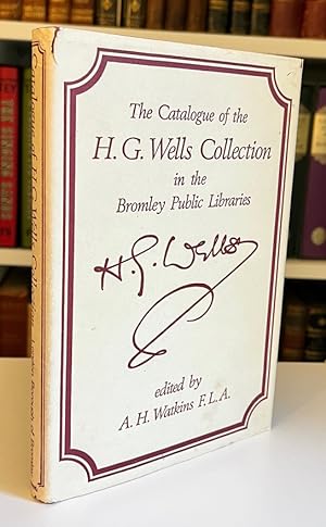 The Catalogue of the H. G. Wells Collection in the Bromley Public Libraries