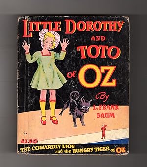 Little Dorothy and Toto of Oz, also The Cowardly Lion and the Hungry Tiger of Oz. First Edition, ...