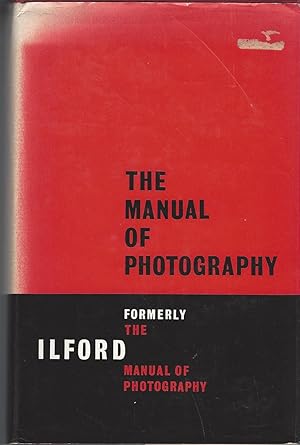Manual Of Photography: Formerly The Ilford Manual Of Photography