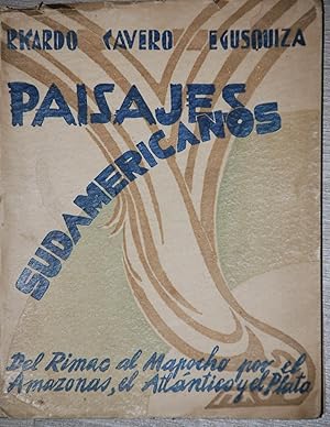 Paisajes sudamericanos. Del Rimac al Mapocho por el Amazonas, el Atlántico y el Plata