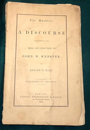 The Murderer. A Discourse. Occasioned By The Trial and Execution Of John W. Webster.