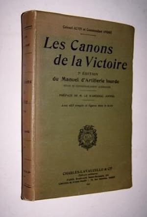 Les Canons de la Victoire -- Septieme Edition du Manuel d'Artillerie Lourde Revue et Considerable...