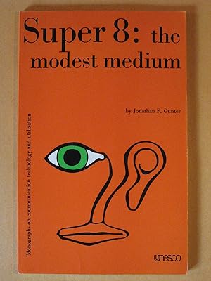 Super 8: The Modest Medium (Monographs on Communication Technology & Utilization)