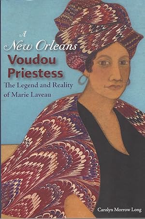 A New Orleans Voudou Priestess The Legend and Reality of Marie Laveau