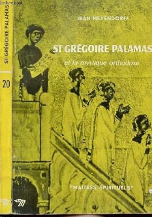 ST GREGOIRE PALAMAS ET LA MYSTIQUE ORTHODOXE - COLLECTION MAITRES SPIRITUELS N°20