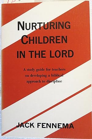 Nurturing Children in the Lord: a study guide for teachers on developing a biblical approach to d...