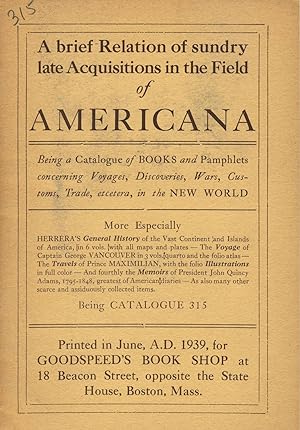 A brief relation of sundry late acquisitions in the field of Americana [cover title] [No. 315]