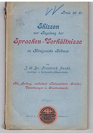 Skizzen zur Regelung der Sprachen-Verhältnisse im Königreiche Böhmen Mit Anhang, enthaltend Natio...
