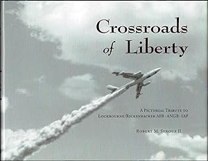 Crossroads of Liberty: A Pictorial Tribute to Lockbourne/Rickenbacker AFB-ANGB-IAP