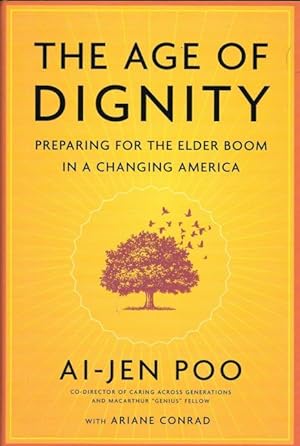 THE AGE OF DIGNITY : Peparing for the Elder Bloom in an Aging America