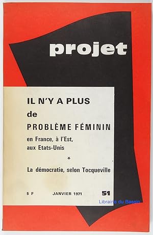 Projet n°51 Il n'y a plus de problème féminin en France, à l'Est, aux Etats-Unis