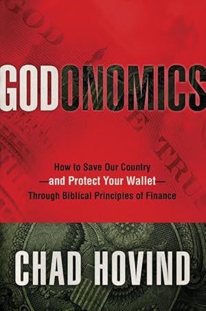 Godonomics: HB How to Save Our Country--and Protect Your Wallet--Through Biblical Principles of F...