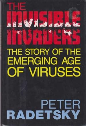 The Invisible Invaders: The Story of the Emerging Age of Viruses