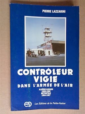 Contrôleur Vigie dans l'armée de l:air(française, France): Algérie-Sahara 1958-1960, Métropole 19...