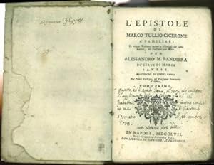 L'epistole di Marco Tullio Cicerone a' Familiari. In volgar Toscano recate a riscontro del testo ...