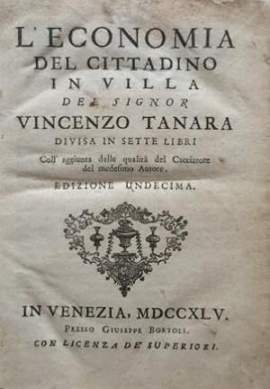 L'Economia del Cittadino in Villa del Signor Vincenzo Tanara divisa in sette libri. Coll'aggiunta...