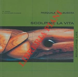 Pasquale Galbusera. Scolpire la vita.