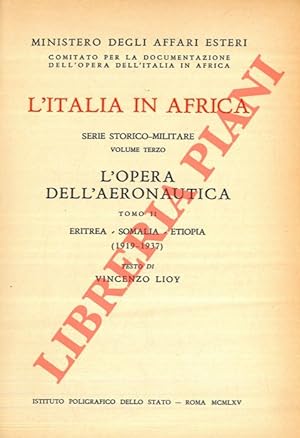 L'Italia in Africa. Serie storico-Militare. Volume terzo. L'opera dell'Aeronautica. Tomo I. Eritr...