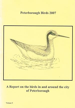 Peterborough Birds 2007 : A Report On The Birds In And Around The City Of Peterborough : Volume 9 :