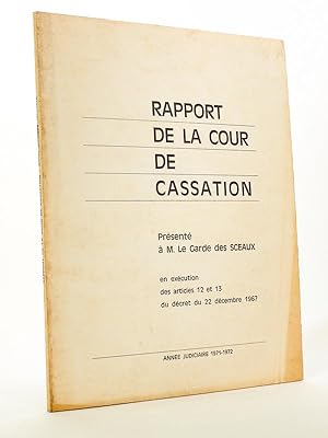 Rapport de la Cour de Cassation, présenté à M. Le Garde des Sceaux, en exécution des articles 12 ...