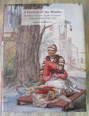 A PORTRAIT OF THE HINDUS: BALTHAZAR SOLVYNS & THE EUROPEAN IMAGE OF INDIA 1760-1824.
