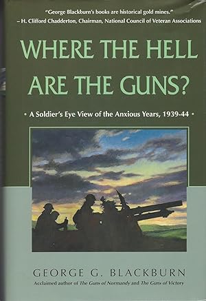 Where the Hell Are the Guns? A Soldier's View of the Anxious Years, 1939-44 ** Signed **