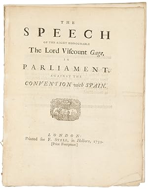 The speech of the Right Honourable the Lord Viscount Gage, in Parliament, against the convention ...