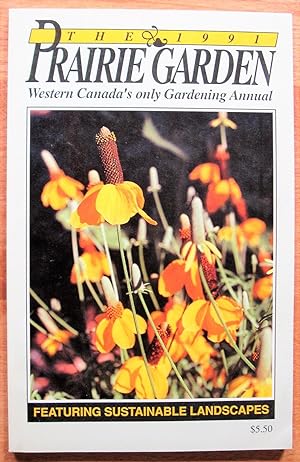 The 1991 Prairie Garden. Western Canada's Only Gardening Annual