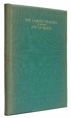 The Famous Tragedy of the Rich Jew of Malta As it was playd before the King and Queene, in His Ma...