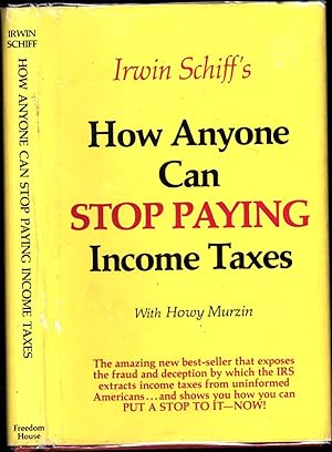 Irwin Schiff's How Anyone Can Stop Paying Income Taxes / The amazing new best-seller that exposes...