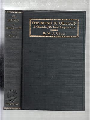 The Road To Oregon: A Chronicle of the Great Emigrant Trail