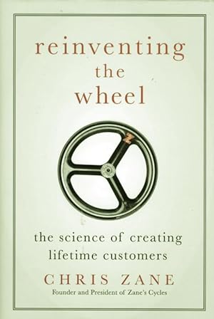 REINVENTING THE WHEEL - The Science of Creating Lifetime Customers
