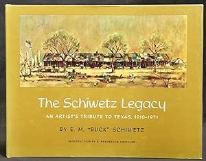 The Schiwetz Legacy : An Artist's Tribute to Texas, 1910 - 1971