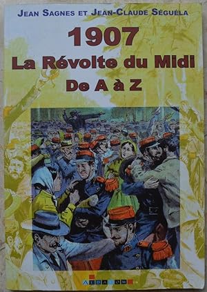 1907 La révolte du Midi. De A à Z.