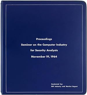 Proceedings Seminar on the Computer Industry for Security Analysts, November 19, 1964