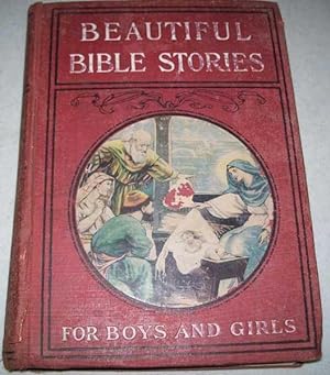 Beautiful Bible Stories for Boys and Girls: The Greatest Bible Book For Young People Ever Published