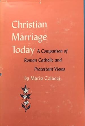 Christian Marriage Today a Comparison of Roman Catholic and Protestant Views