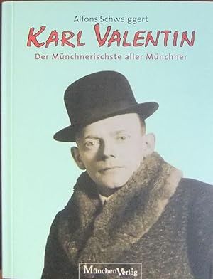 Karl Valentin - Der Münchnerrischste aller Münchner.