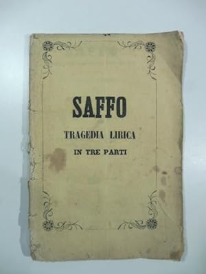 Saffo. Tragedia lirica in tre parti. da rappresentarsi al Teatro Paganini l'estate 1863