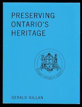 PRESERVING ONTARIO'S HERITAGE: A HISTORY OF THE ONTARIO HISTORICAL SOCIETY.