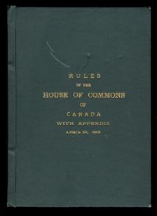 RULES OF THE HOUSE OF COMMONS OF CANADA WITH APPENDIX, APRIL 23, 1913.