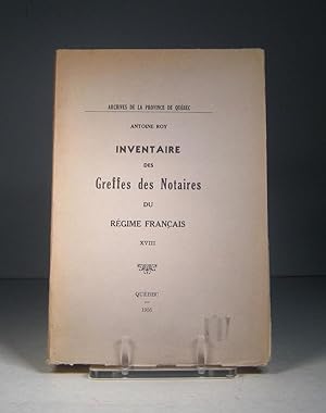 Inventaire des Greffes des Notaires du Régime français. Tome XVIII (18)