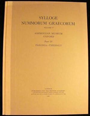 Sylloge Nummorum Graecorum Volume V: Ashmolean Museum Oxford Part IV Paeonia - Thessaly (nos. 331...