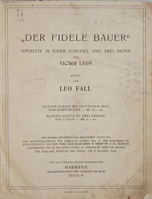 "Der fidele Bauer" Operette in einem Vorspiel und zwei Akten von Victor Léon. Klavier-Auszug mit ...